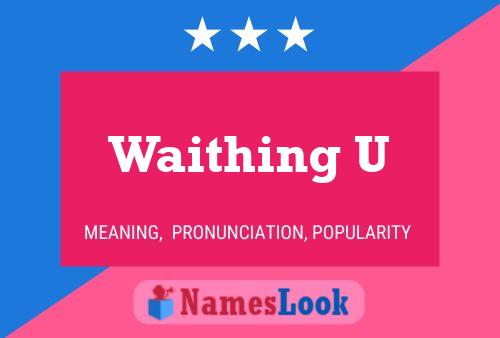 Waithing U Name Poster