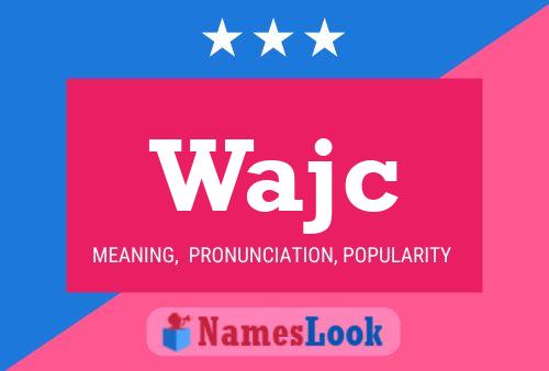 Wajc Name Poster