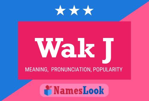 Wak J Name Poster