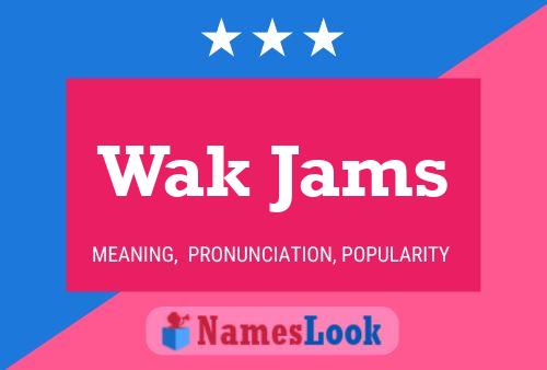 Wak Jams Name Poster