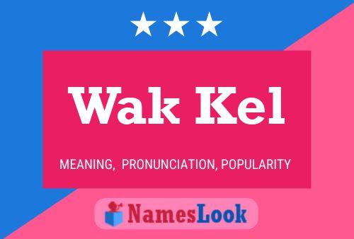 Wak Kel Name Poster