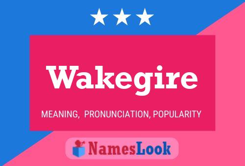 Wakegire Name Poster