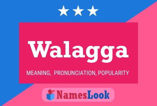 Walagga Name Poster