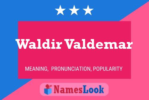 Waldir Valdemar Name Poster