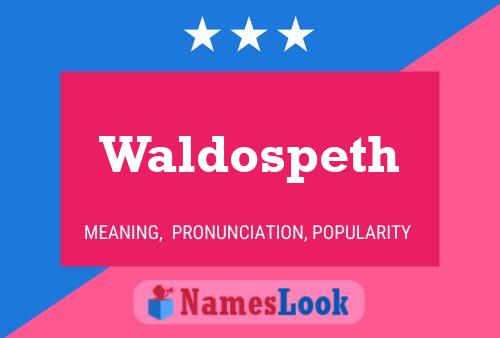 Waldospeth Name Poster