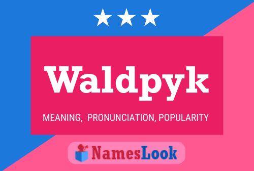 Waldpyk Name Poster