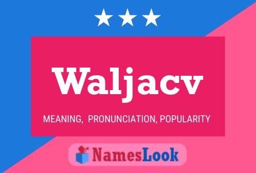 Waljacv Name Poster