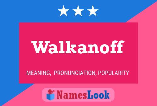 Walkanoff Name Poster