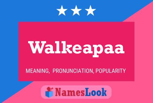 Walkeapaa Name Poster