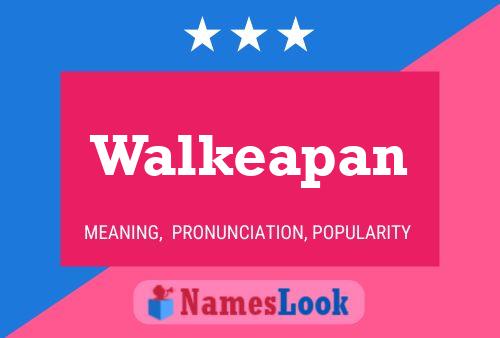 Walkeapan Name Poster