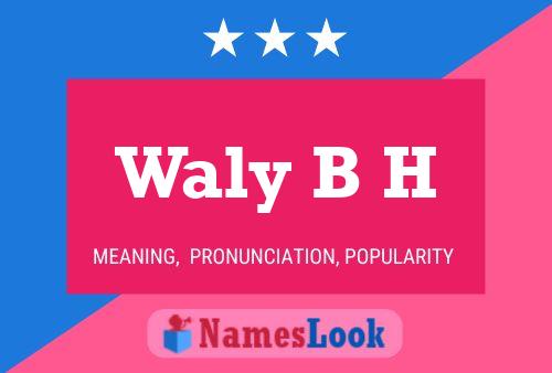 Waly B H Name Poster