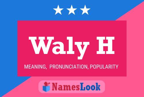 Waly H Name Poster