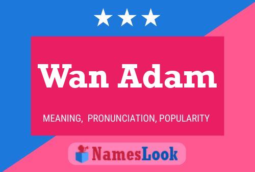 Wan Adam Name Poster