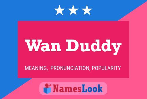 Wan Duddy Name Poster