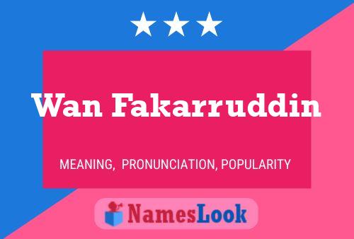 Wan Fakarruddin Name Poster