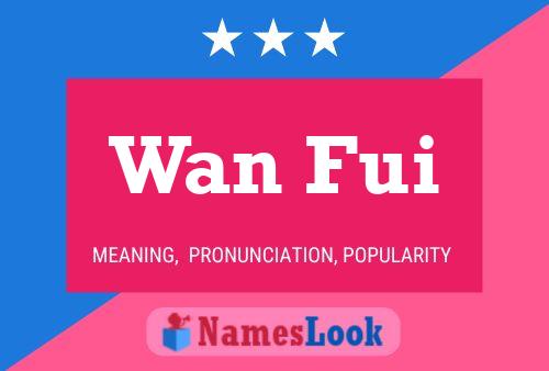 Wan Fui Name Poster