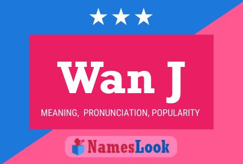 Wan J Name Poster