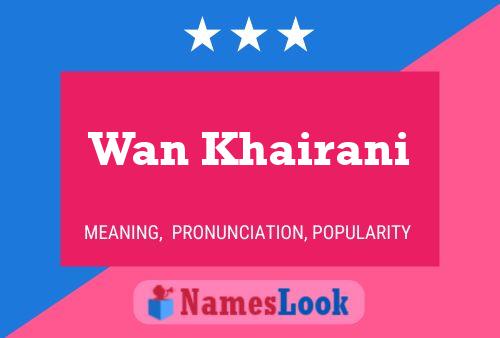 Wan Khairani Name Poster