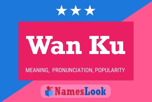 Wan Ku Name Poster