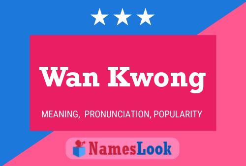 Wan Kwong Name Poster