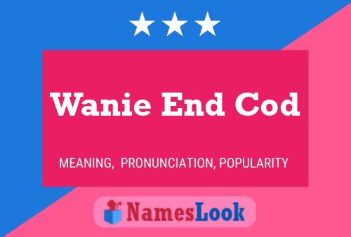 Wanie End Cod Name Poster