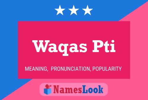 Waqas Pti Name Poster