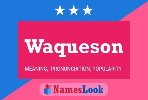 Waqueson Name Poster