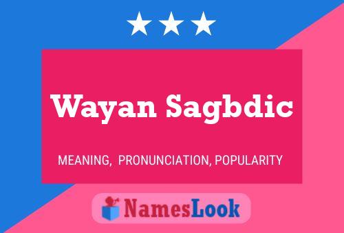 Wayan Sagbdic Name Poster