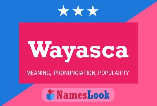 Wayasca Name Poster