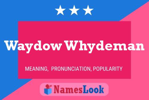 Waydow Whydeman Name Poster