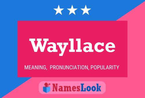 Wayllace Name Poster