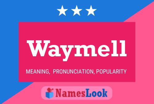 Waymell Name Poster