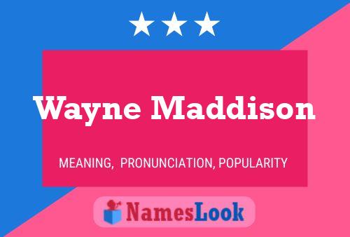 Wayne Maddison Name Poster