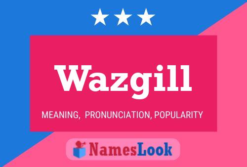 Wazgill Name Poster