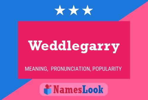 Weddlegarry Name Poster