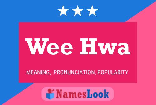 Wee Hwa Name Poster