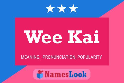 Wee Kai Name Poster