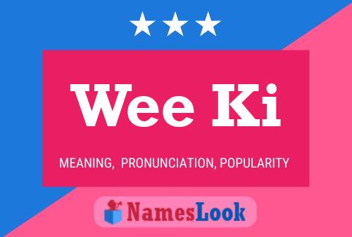 Wee Ki Name Poster