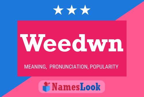 Weedwn Name Poster