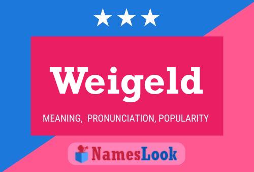 Weigeld Name Poster