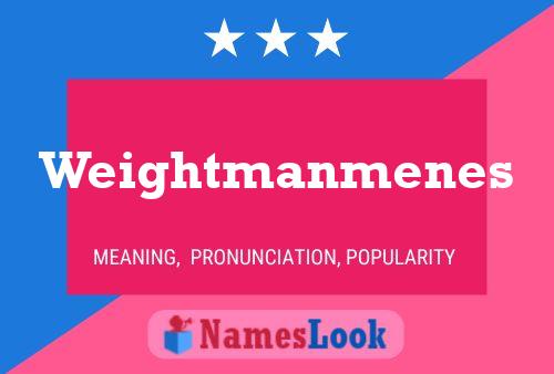 Weightmanmenes Name Poster