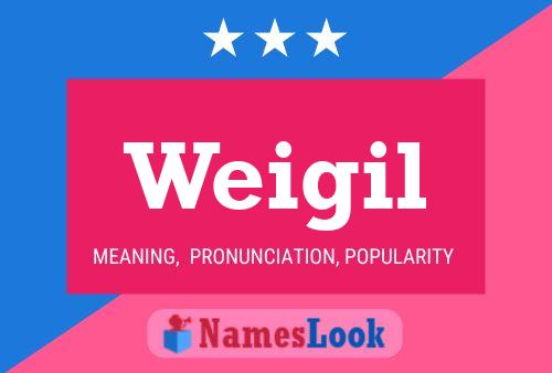 Weigil Name Poster