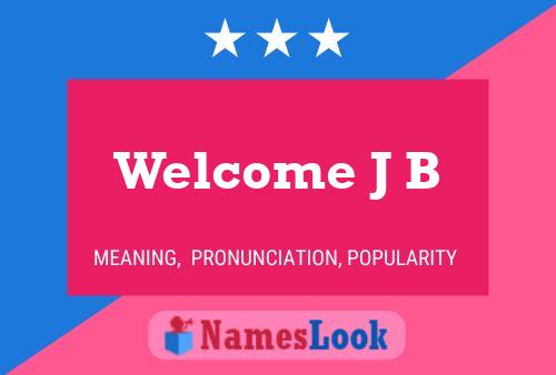 Welcome J B Name Poster