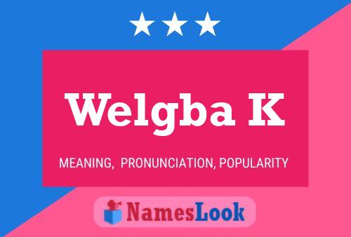 Welgba K Name Poster