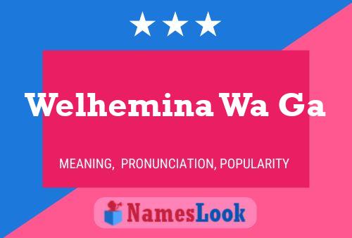 Welhemina Wa Ga Name Poster