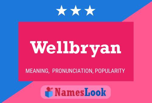 Wellbryan Name Poster