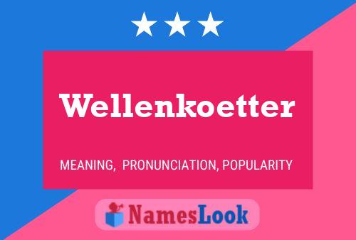 Wellenkoetter Name Poster