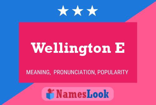 Wellington E Name Poster