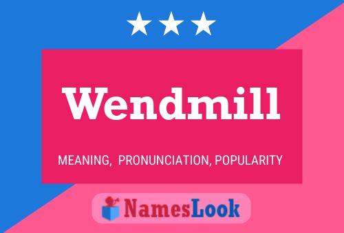 Wendmill Name Poster