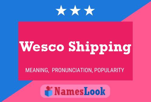 Wesco Shipping Name Poster